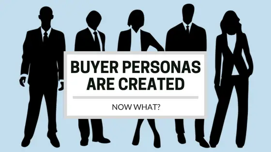 Putting the Buyer Persona to Use: What are Your Next Steps?