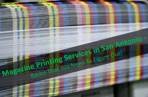 Magazine Printing Services in San Antonio