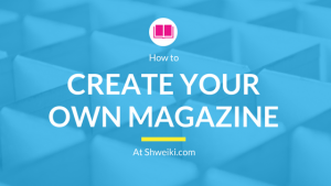 create your own magazine at shweiki.com