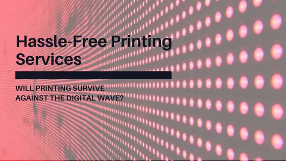 Hassle-Free Printing Services