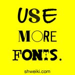 In a story about graphic design stickers a slogan saying use more fonts.